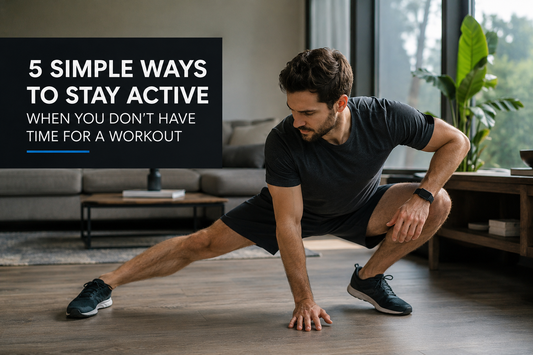 5 Simple Ways to Stay Active When You Don’t Have Time for a workout